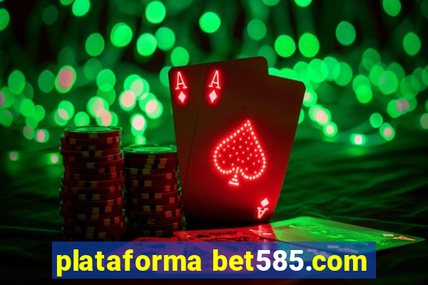 plataforma bet585.com